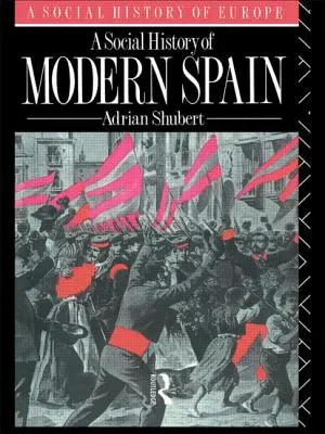 A modern Spanyolország társadalomtörténete - A Social History of Modern Spain