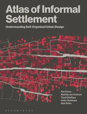 Az informális település atlasza: Az önszerveződő várostervezés megértése - Atlas of Informal Settlement: Understanding Self-Organized Urban Design