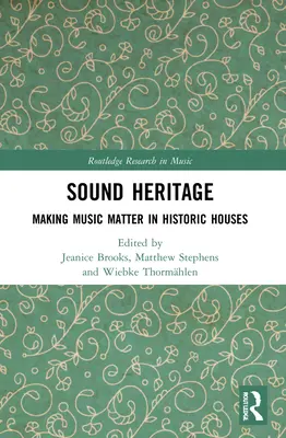 Hangzó örökség: Making Music Matter in Historic Houses - Sound Heritage: Making Music Matter in Historic Houses