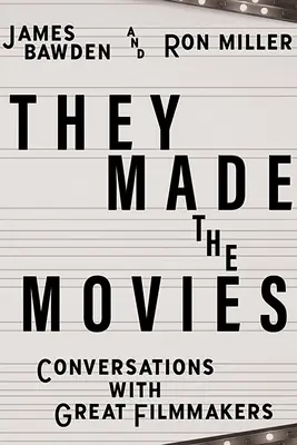 Ők csinálták a filmeket: Beszélgetések nagy filmesekkel - They Made the Movies: Conversations with Great Filmmakers