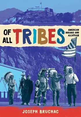 Minden törzsből: Amerikai indiánok és Alcatraz - Of All Tribes: American Indians and Alcatraz