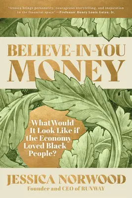 Hiszek benned pénz: Hogyan nézne ki, ha a gazdaság szeretné a feketéket? - Believe-In-You Money: What Would It Look Like If the Economy Loved Black People?