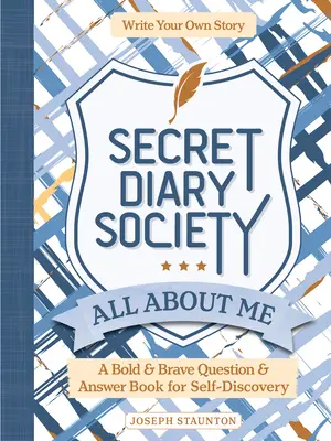 Titkos Napló Társaság Mindent rólam: Egy merész & bátor kérdés- és válaszkönyv az önfelfedezéshez - Írd meg a saját történetedet - Secret Diary Society All about Me: A Bold & Brave Question & Answer Book for Self-Discovery - Write Your Own Story