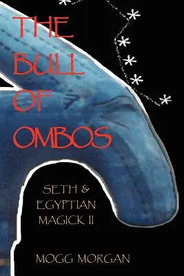 Az omboszi bika: Seth & Egyptian Magick Vol II - The Bull of Ombos: Seth & Egyptian Magick Vol II