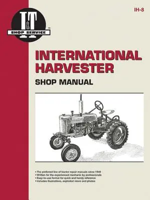 Nemzetközi Harvester Shop kézikönyv - International Harvester Shop Manual