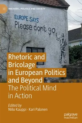 Retorika és bricolage az európai politikában és azon túl: A politikai elme működésben - Rhetoric and Bricolage in European Politics and Beyond: The Political Mind in Action