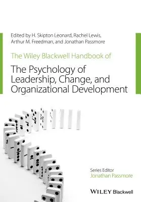 The Wiley-Blackwell Handbook of the Psychology of Leadership, Change, and Organizational Development (A vezetés, a változás és a szervezetfejlesztés pszichológiájának kézikönyve) - The Wiley-Blackwell Handbook of the Psychology of Leadership, Change, and Organizational Development