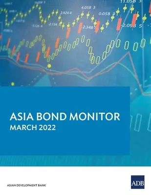 Ázsiai kötvénymonitor - 2022. március - Asia Bond Monitor - March 2022