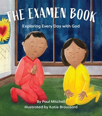 Az Examen könyv: Minden nap felfedezése Istennel - The Examen Book: Exploring Every Day with God