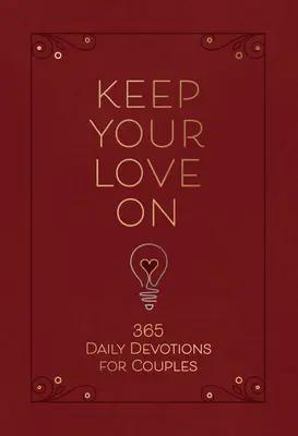 Keep Your Love on: 365 napi áhítat pároknak - Keep Your Love on: 365 Daily Devotions for Couples