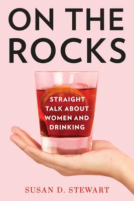 On the Rocks: Egyenes beszéd a nőkről és az ivásról - On the Rocks: Straight Talk about Women and Drinking