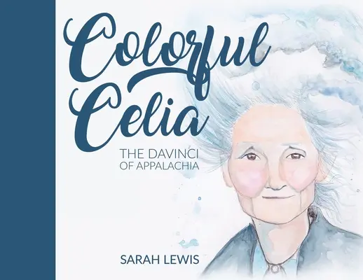 Színes Celia: Az Appalache DaVincije - Colorful Celia: The DaVinci of Appalachia