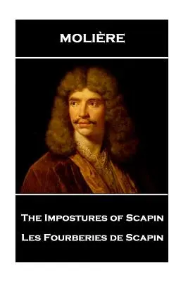 Moliere - Scapin imposztorai: Les Fourberies de Scapin - Moliere - The Impostures of Scapin: Les Fourberies de Scapin