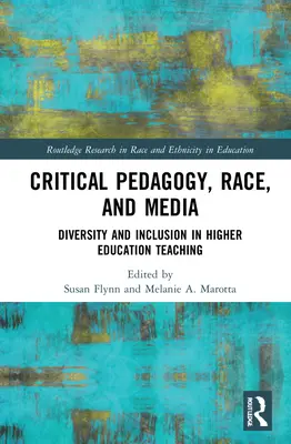 Critical Pedagogy, Race, and Media: Sokszínűség és befogadás a felsőoktatási oktatásban - Critical Pedagogy, Race, and Media: Diversity and Inclusion in Higher Education Teaching