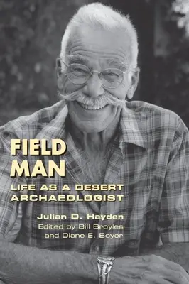 Field Man: A sivatagi régész élete - Field Man: Life as a Desert Archaeologist