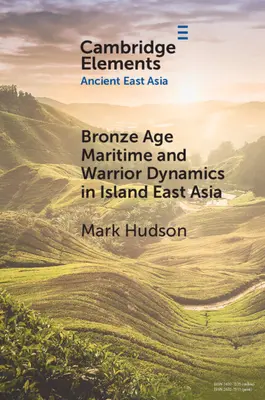 Bronzkori tengeri és harci dinamika Kelet-Ázsia szigetvilágában - Bronze Age Maritime and Warrior Dynamics in Island East Asia