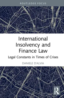 Nemzetközi fizetésképtelenségi és pénzügyi jog: Jogi állandóságok válságok idején - International Insolvency and Finance Law: Legal Constants in Times of Crises