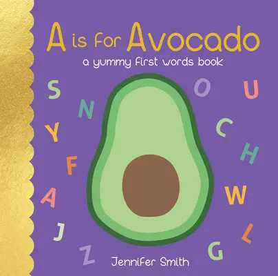 A mint avokádó: A Yummy First Words Book - A is for Avocado: A Yummy First Words Book