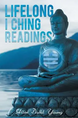 Élethosszig tartó I Ching-olvasás - Lifelong I Ching Readings