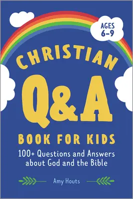 Keresztény kérdés-felelet könyv gyerekeknek: 100+ kérdés és válasz Istenről és a Bibliáról - Christian Q&A Book for Kids: 100+ Questions and Answers about God and the Bible