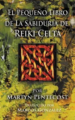 El Pequeo Libro de La Sabidura de Reiki Celta