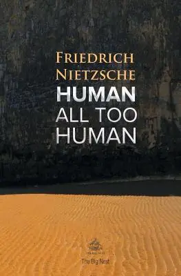 Emberi, túlságosan is emberi: A Book for Free Spirits - Human, All Too Human: A Book For Free Spirits