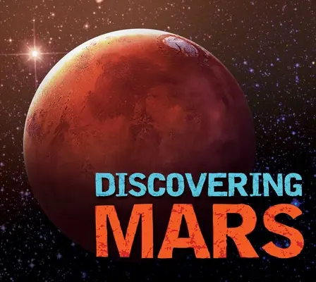 A Mars felfedezése: A végső útmutató a vörös bolygóhoz - Discovering Mars: The Ultimate Guide to the Red Planet