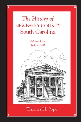 Newberry megye története, Dél-Karolina: 1749-1860 - The History of Newberry County, South Carolina: 1749-1860