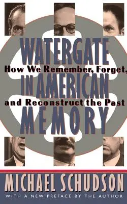 Watergate az amerikai emlékezetben: Private Struggles in a Political World - Watergate in American Memory: Private Struggles in a Political World