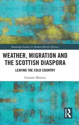 Időjárás, migráció és a skót diaszpóra: A hideg ország elhagyása - Weather, Migration and the Scottish Diaspora: Leaving the Cold Country