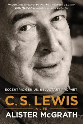 C. S. Lewis -- Egy élet: Lewis Lewis Lewis Lewis: Egy élet: Egy excentrikus zseni, egy vonakodó próféta. - C. S. Lewis -- A Life: Eccentric Genius, Reluctant Prophet