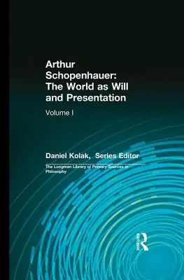 Arthur Schopenhauer: A világ mint akarat és előadás: I. kötet - Arthur Schopenhauer: The World as Will and Presentation: Volume I