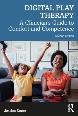 Digitális játékterápia: A klinikus útmutatója a kényelemhez és a kompetenciához - Digital Play Therapy: A Clinician's Guide to Comfort and Competence