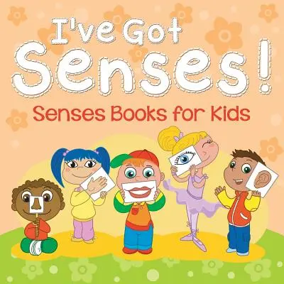 Nekem vannak érzékeim! Érzékek Könyvek gyerekeknek - I've Got Senses!: Senses Books for Kids