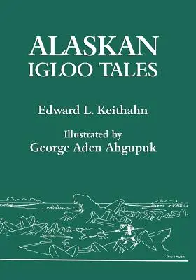 Alaszkai Iglómesék (Reprint kiadás) - Alaskan Igloo Tales (Reprint Edition)