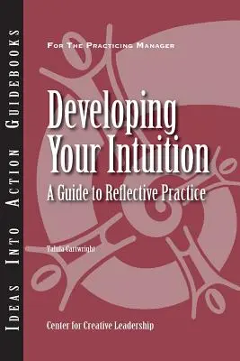 Az intuíció fejlesztése: Útmutató a reflektív gyakorlathoz - Developing Your Intuition: A Guide to Reflective Practice