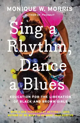 Sing a Rhythm, Dance a Blues: Oktatás a fekete és barna lányok felszabadításáért - Sing a Rhythm, Dance a Blues: Education for the Liberation of Black and Brown Girls