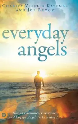 Mindennapi angyalok: Hogyan találkozzunk, tapasztaljuk meg és vonjuk be az angyalokat a mindennapi életünkbe? - Everyday Angels: How to Encounter, Experience, and Engage Angels in Everyday Life