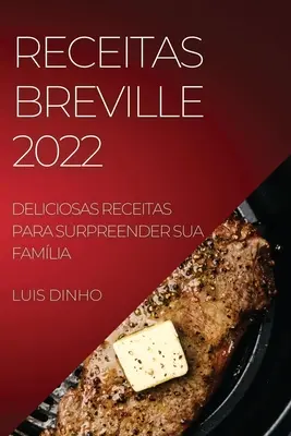 Receitas Breville 2022: Deliciosas Receitas Para Surpreender Sua Famlia