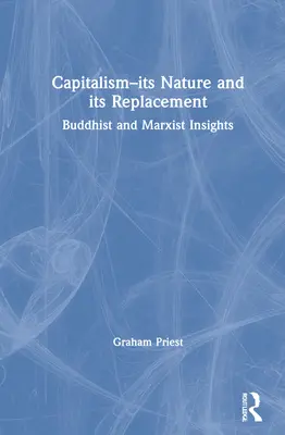 A kapitalizmus - természete és helyettesítése: Buddhista és marxista meglátások - Capitalism--Its Nature and Its Replacement: Buddhist and Marxist Insights