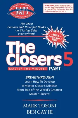 Master the Closers Mindset Breakthrough: Tanulja meg, hogyan fejlesszen ki egy mester-záró gondolkodásmódot a világ két legnagyobb mester-zárójától! - Master the Closers Mindset Breakthrough: Learn How to Develop a Master Closer's Mindset from Two of the World's Greatest Master Closers!