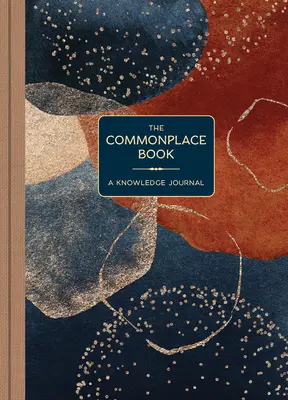 The Commonplace Book: A Knowledge Journal: A Knowledge Journal - The Commonplace Book: A Knowledge Journal