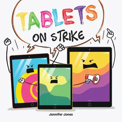 Tablets on Strike: Egy vicces, rímelő, hangos olvasmány a felelősségről az iskolai felszerelésekkel - Tablets on Strike: A Funny, Rhyming, Read Aloud About Responsibility With School Supplies