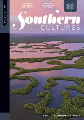 Southern Cultures: A déli kultúrák: Pillanatfelvételek: Éghajlat: 29. kötet, 3. szám - 2023 őszi kiadás - Southern Cultures: Snapshot: Climate: Volume 29, Number 3 - Fall 2023 Issue