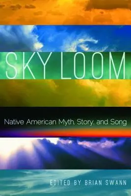 Sky Loom: Native American Myth, Story, and Song (Amerikai őslakosok mítosza, története és éneke) - Sky Loom: Native American Myth, Story, and Song