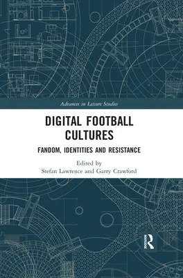 Digitális futballkultúrák: Fandom, identitások és ellenállás - Digital Football Cultures: Fandom, Identities and Resistance