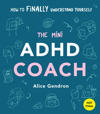 A mini ADHD-edző: Eszközök és támogatás az élet megkönnyítéséhez - Egy vizuális útmutató - The Mini ADHD Coach: Tools and Support to Make Life Easier--A Visual Guide