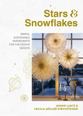 Csillagok és hópelyhek: Egyszerű, fenntartható papírmunkák az ünnepi szezonra - Stars & Snowflakes: Simple, Sustainable Papercrafts for the Festive Season