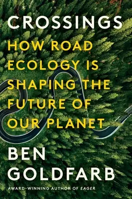 Kereszteződések: Hogyan alakítja az útökológia bolygónk jövőjét? - Crossings: How Road Ecology Is Shaping the Future of Our Planet