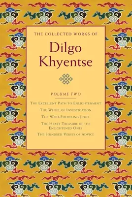 Dilgo Khyentse összegyűjtött művei, második kötet: A megvilágosodáshoz vezető kiváló ösvény; A kutatás kereke; A kívánságteljesítő Ling ékszer; A He - The Collected Works of Dilgo Khyentse, Volume Two: The Excellent Path to Enlightenment; The Wheel of Investigation; The Wish-Fulfil Ling Jewel; The He